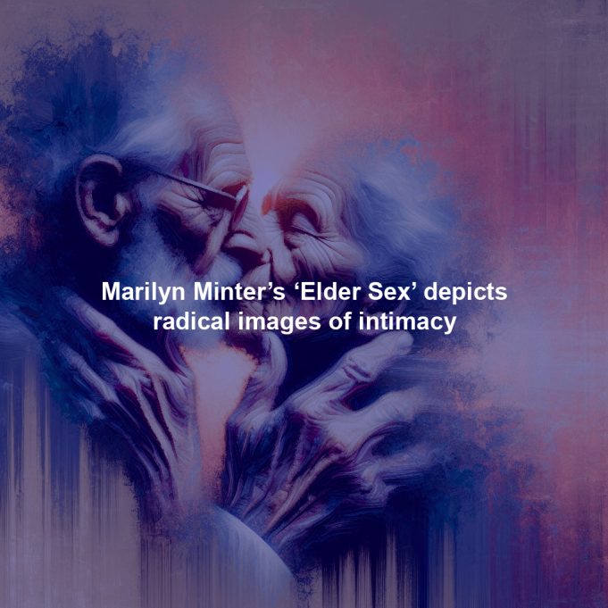 Marilyn Minter’s ‘Elder Sex’ depicts radical images of intimacy