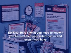 Tax Day: Here’s what you need to know if you haven’t filed your return yet — and even if you have Tax Day: Here’s what you need to know if you haven’t filed your return yet — and even if you have